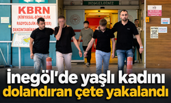 İnegöl'de yaşlı kadını dolandıran çete tutuklandı