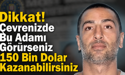 Dikkat! Çevrenizde Bu Adamı Görürseniz 150 Bin Dolar Kazanabilirsiniz