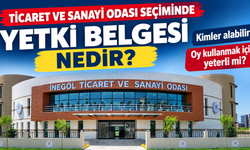 Ticaret ve Sanayi Odası seçiminde yetki belgesi nedir? Kimler alabilir, oy kullanmak için yeterli mi?