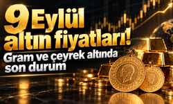 9 Eylül altın fiyatları! Gram ve çeyrek altında son durum