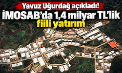 Yavuz Uğurdağ açıkladı! İMOSAB’da 1,4 milyar TL’lik fiili yatırım
