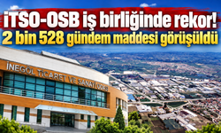 İTSO-OSB iş birliğinde rekor! 2 bin 528 gündem maddesi görüşüldü