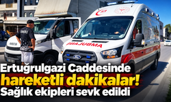 Ertuğrulgazi Caddesinde hareketli dakikalar! Sağlık ekipleri sevk edildi