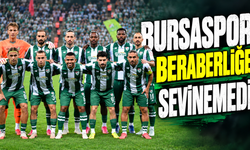 Bursaspor beraberliğe sevinemedi