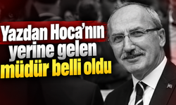 Yazdan Hoca’nın yerine gelen müdür belli oldu