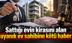 Sattığı evin kirasını alan uyanık ev sahibine kötü haber