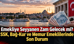 Emekliye Seyyanen Zam Gelecek mi? SSK, Bağ-Kur ve Memur Emeklilerinde Son Durum