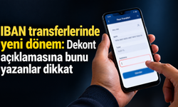 IBAN transferlerinde yeni dönem: Dekont açıklamasına bunu yazanlar dikkat
