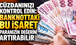 Cüzdanınızı kontrol edin: Banknottaki bu işaret paranızın değerini artırabilir