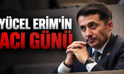 Yücel Erim’in acı günü