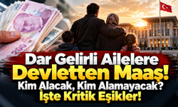 Dar Gelirli Ailelere Devletten Maaş! Kim Alacak, Kim Alamayacak? İşte Kritik Eşikler!