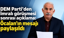 DEM Parti’den İmralı görüşmesi sonrası açıklama: Öcalan’ın mesajı paylaşıldı