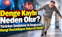 Denge Kaybı Neden Olur? Yürürken Sendeleme Ve Dengesizlik Hangi Hastalıkların Habercisi Olabilir?