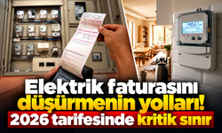Elektrik faturasını düşürmenin yolları! 2026 tarifesinde kritik sınır