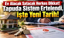 Ev Alacak Satacak Herkes Dikkat! Tapuda Sistem Ertelendi, İşte Yeni Tarih!