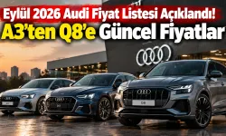 Eylül 2026 Audi Fiyat Listesi Açıklandı! A3'ten Q8'e Güncel Fiyatlar