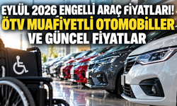 Eylül 2026 Engelli Araç Fiyatları! ÖTV Muafiyetli Otomobiller ve Güncel Fiyatlar