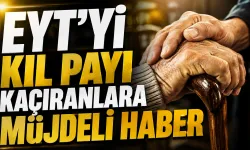 EYT'yi kıl payı kaçıranlara müjdeli haber