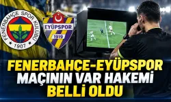 Fenerbahçe-Eyüpspor maçının VAR hakemi belli oldu