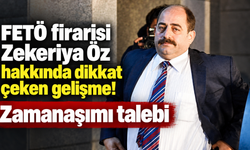 FETÖ firarisi Zekeriya Öz hakkında dikkat çeken gelişme! Zamanaşımı talebi