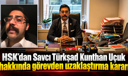 HSK’dan Savcı Türkşad Kunthan Uçuk hakkında  görevden uzaklaştırma kararı
