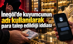İnegöl’de kuyumcunun adı kullanılarak para talep edildiği iddiası