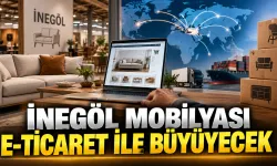 İnegöl Mobilyası e-ticaret ile büyüyecek