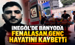 İnegöl'de banyoda fenalaşan genç hayatını kaybetti