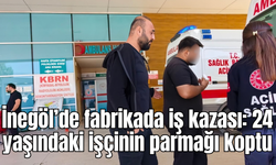 İnegöl’de fabrikada iş kazası: 24 yaşındaki işçinin parmağı koptu
