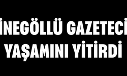 İnegöllü gazeteci yaşamını yitirdi