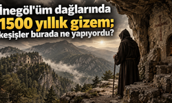 İnegöl'üm dağlarında 1500 yıllık gizem; keşişler burada ne yapıyordu?