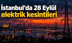 İstanbul’da 28 Eylül elektrik kesintileri: İlçe ilçe saatler ve etkilenecek bölgeler