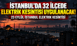İstanbul’da 32 ilçede elektrik kesintisi uygulanacak! 23 Eylül İstanbul elektrik kesintisi