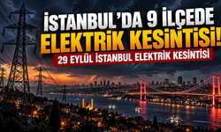 İstanbul’da 9 ilçede elektrik kesintisi! 29 Eylül İstanbul elektrik kesintisi