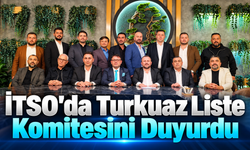 İTSO'da Turkuaz Liste Komitesini Duyurdu