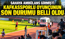 Sahaya ambulans girmişti. Kafkassporlu oyuncunun son durumu belli oldu
