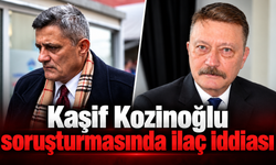 Kaşif Kozinoğlu soruşturmasında ilaç iddiası: Hasan Atilla Uğur’un hap verdiği öne sürüldü
