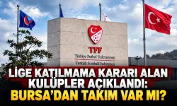 Lige katılmama kararı alan kulüpler açıklandı: Bursa’dan takım var mı?