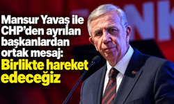 Mansur Yavaş ile CHP’den ayrılan başkanlardan ortak mesaj: Birlikte hareket edeceğiz