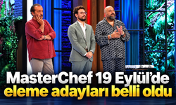 MasterChef 19 Eylül’de eleme adayları belli oldu