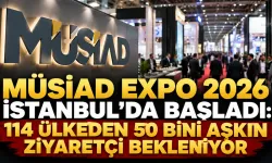 MÜSİAD EXPO 2026 İstanbul’da başladı: 114 ülkeden 50 bini aşkın ziyaretçi bekleniyor