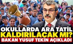 Okullarda ara tatil kaldırılacak mı? Bakan Yusuf Tekin açıkladı