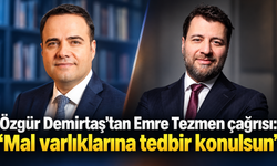 Özgür Demirtaş’tan Emre Tezmen çağrısı: “Mal varlıklarına tedbir konulsun”