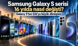 Samsung Galaxy S serisi 16 yılda nasıl değişti? Galaxy S’ten S26’ya büyük dönüşüm