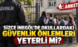 Sizce İnegöl'de okullardaki güvenlik önlemleri yeterli mi?
