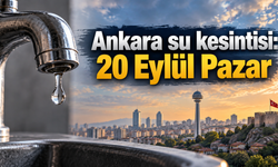Ankara su kesintisi: 20 Eylül Pazar ASKİ su kesintileri yaşanacak ilçe ve mahalleler listesi