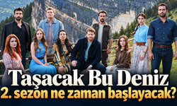 Taşacak Bu Deniz 2. sezon ne zaman başlayacak? Yeni sezon için geri sayım başladı