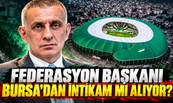 Federasyon Başkanı Bursa’dan intikam mı alıyor?