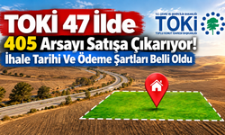 TOKİ 47 İlde 405 Arsayı Satışa Çıkarıyor! İhale Tarihi Ve Ödeme Şartları Belli Oldu