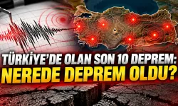 Türkiye’de olan son 10 deprem: Nerede deprem oldu?